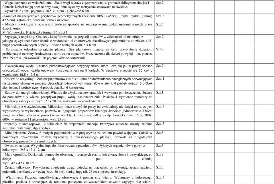 -Komplet magnetycznych przyborów geometrycznych (2ekierki 30/60 i 45/45), linijka, cyrkiel ( ramię 42,5 cm), kątomierz, poręczna torba z materiału.