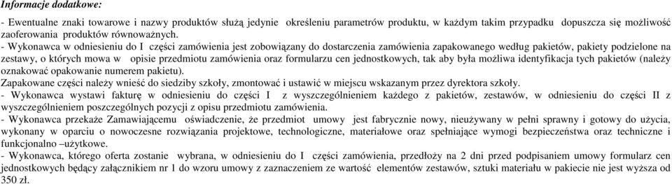 oraz formularzu cen jednostkowych, tak aby była moŝliwa identyfikacja tych pakietów (naleŝy oznakować opakowanie numerem pakietu).
