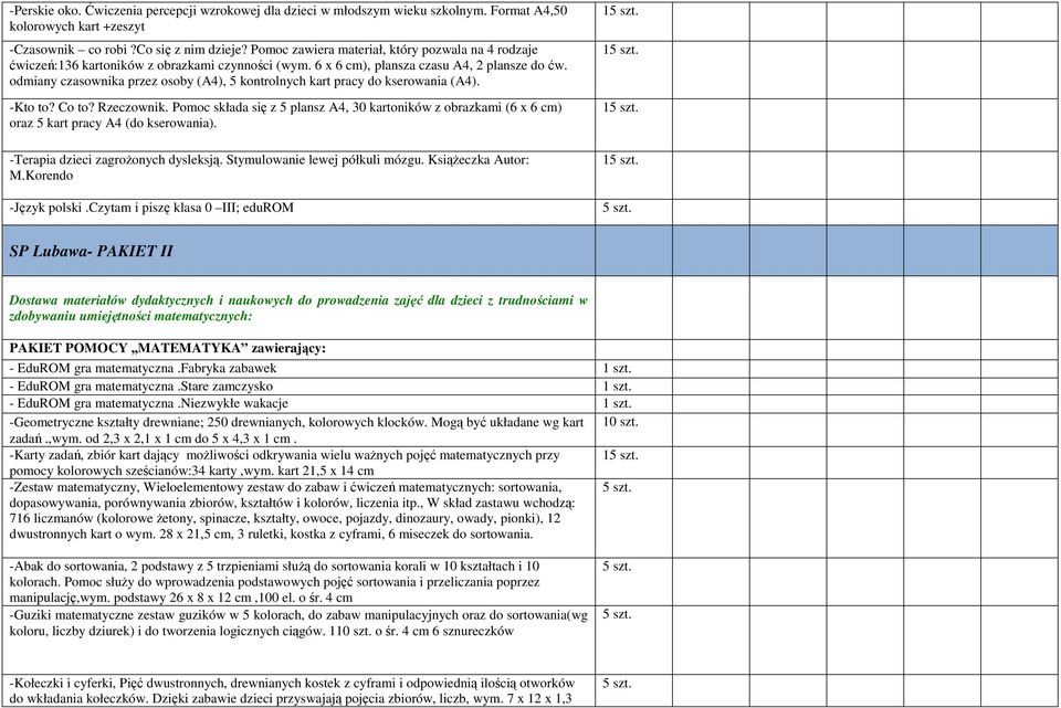 odmiany czasownika przez osoby (A4), 5 kontrolnych kart pracy do kserowania (A4). -Kto to? Co to? Rzeczownik.