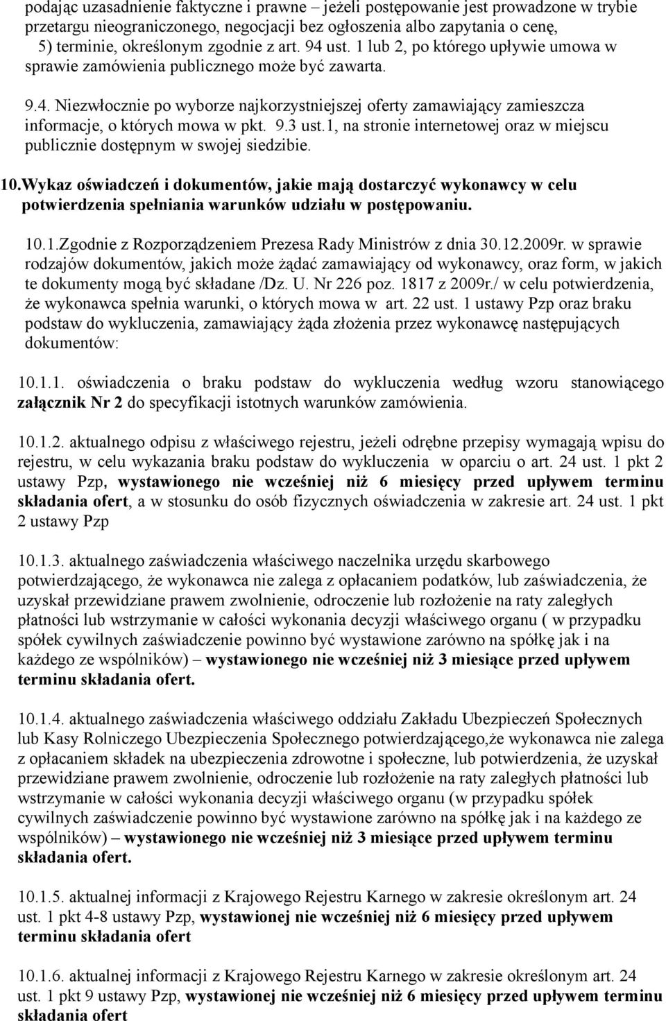 9.3 ust.1, na stronie internetowej oraz w miejscu publicznie dostępnym w swojej siedzibie. 10.