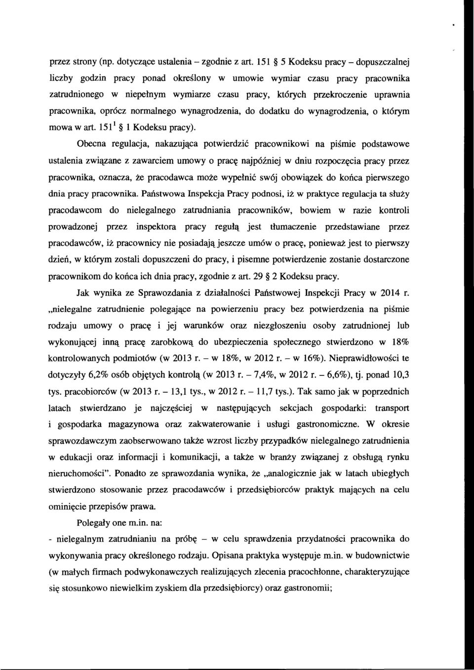 pracownika, oprócz normalnego wynagrodzenia, do dodatku do wynagrodzenia, o którym mowa wart. 151 1 l Kodeksu pracy).