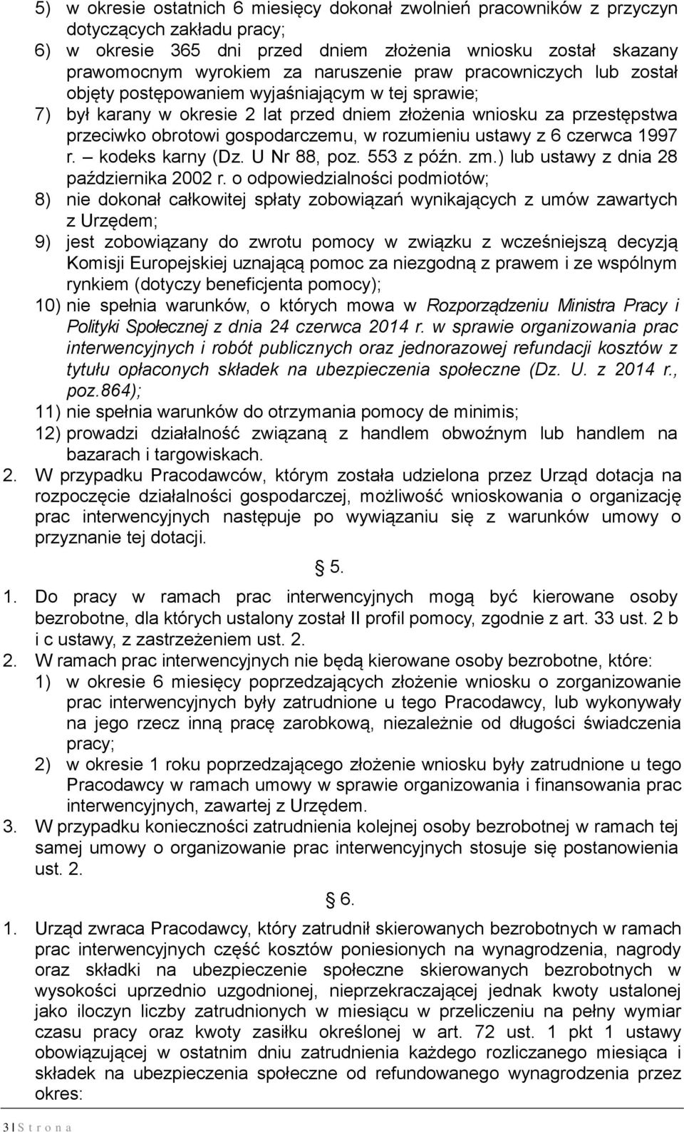 w rozumieniu ustawy z 6 czerwca 1997 r. kodeks karny (Dz. U Nr 88, poz. 553 z późn. zm.) lub ustawy z dnia 28 października 2002 r.