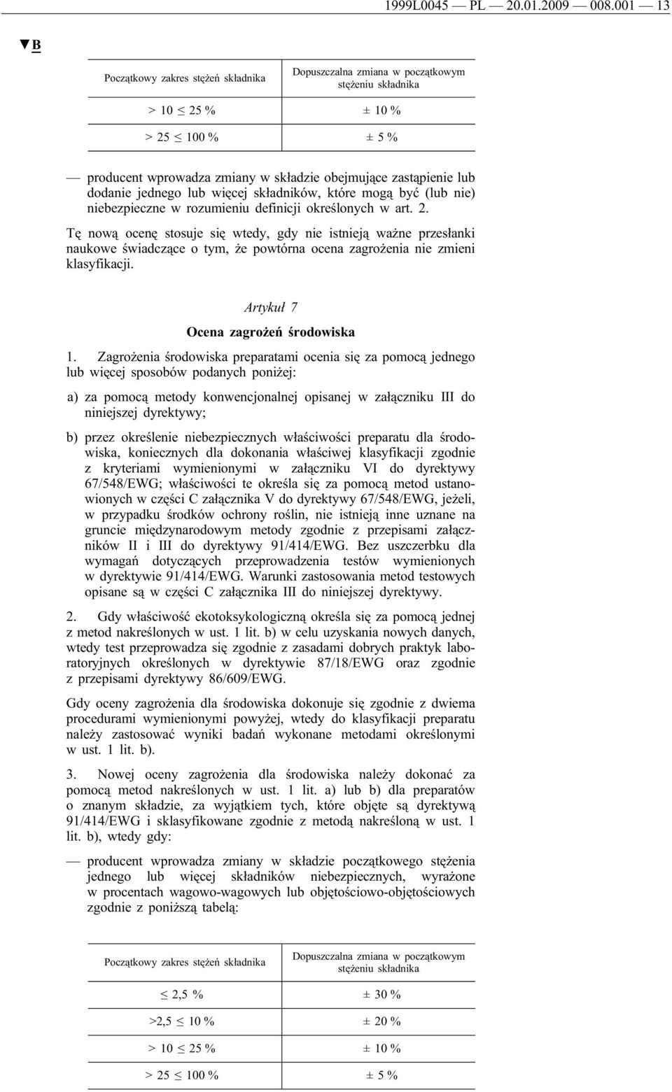jednego lub więcej składników, które mogą być (lub nie) niebezpieczne w rozumieniu definicji określonych w art. 2.