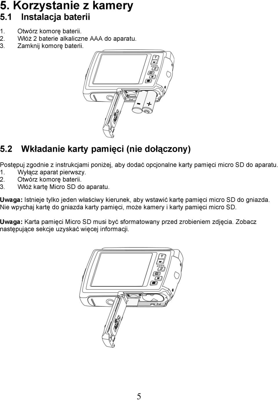 Uwaga: Istnieje tylko jeden właściwy kierunek, aby wstawić kartę pamięci micro SD do gniazda.