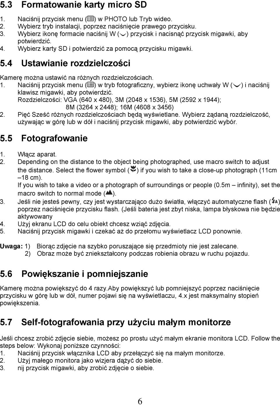 4 Ustawianie rozdzielczości Kamerę można ustawić na różnych rozdzielczościach. 1.