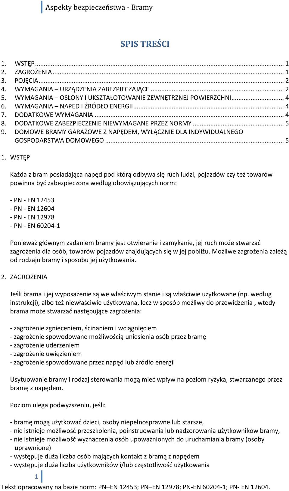 DOMOWE BRAMY GARAŻOWE Z NAPĘDEM, WYŁĄCZNIE DLA INDYWIDUALNEGO GOSPODARSTWA DOMOWEGO... 5 1.