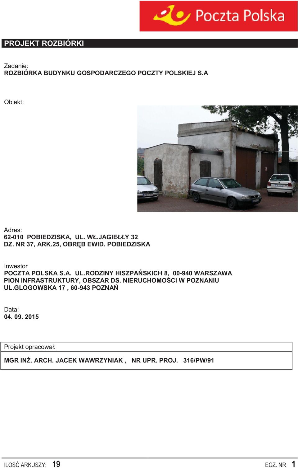 RODZINY HISZPAēSKICH 8, 00-940 WARSZAWA PION INFRASTRUKTURY, OBSZAR DS. NIERUCHOMOĝCI W POZNANIU UL.