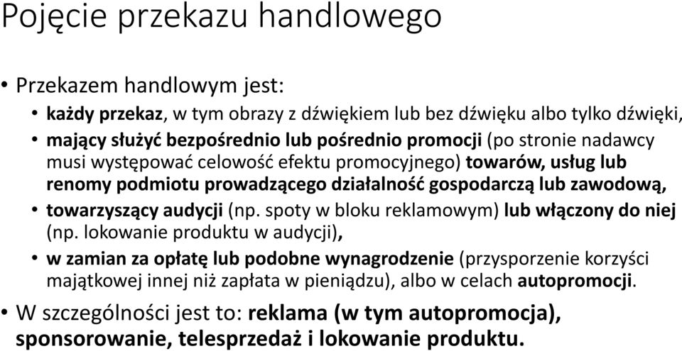 towarzyszący audycji (np. spoty w bloku reklamowym) lub włączony do niej (np.