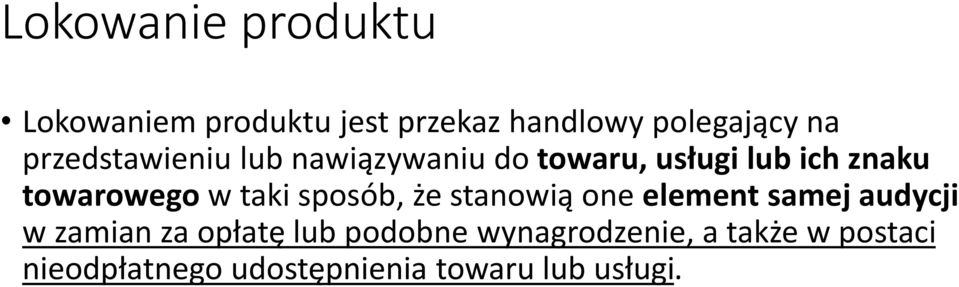 taki sposób, że stanowią one element samej audycji w zamian za opłatę lub