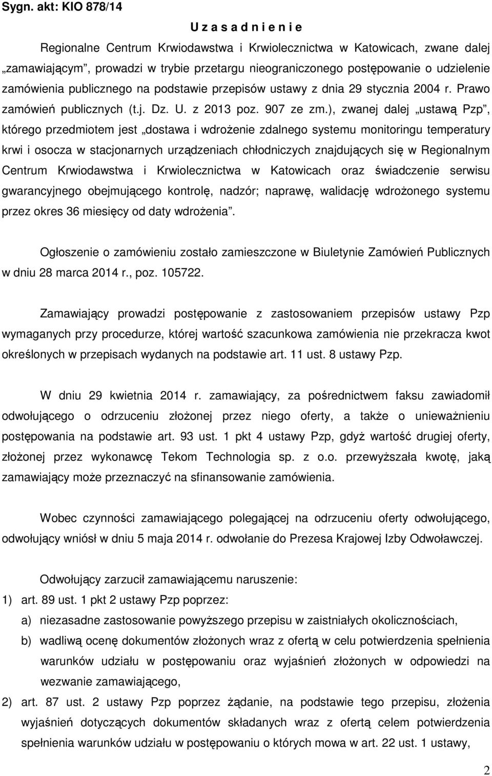 ), zwanej dalej ustawą Pzp, którego przedmiotem jest dostawa i wdrożenie zdalnego systemu monitoringu temperatury krwi i osocza w stacjonarnych urządzeniach chłodniczych znajdujących się w