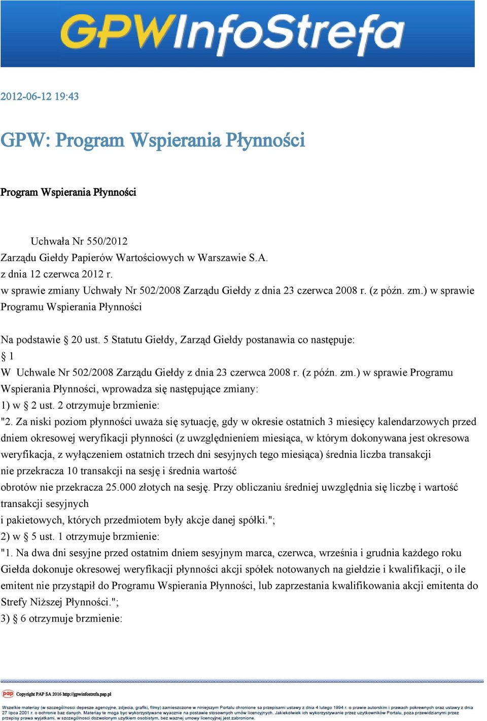 5 Statutu Giełdy, Zarząd Giełdy postanawia co następuje: 1 W Uchwale Nr 502/2008 Zarządu Giełdy z dnia 23 czerwca 2008 r. (z późn. zm.