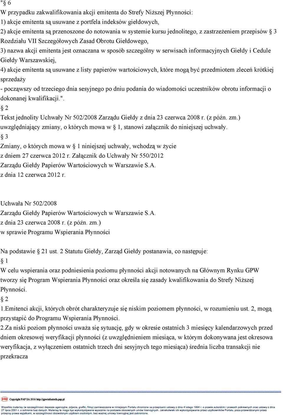 Cedule Giełdy Warszawskiej, 4) akcje emitenta są usuwane z listy papierów wartościowych, które mogą być przedmiotem zleceń krótkiej sprzedaży - począwszy od trzeciego dnia sesyjnego po dniu podania