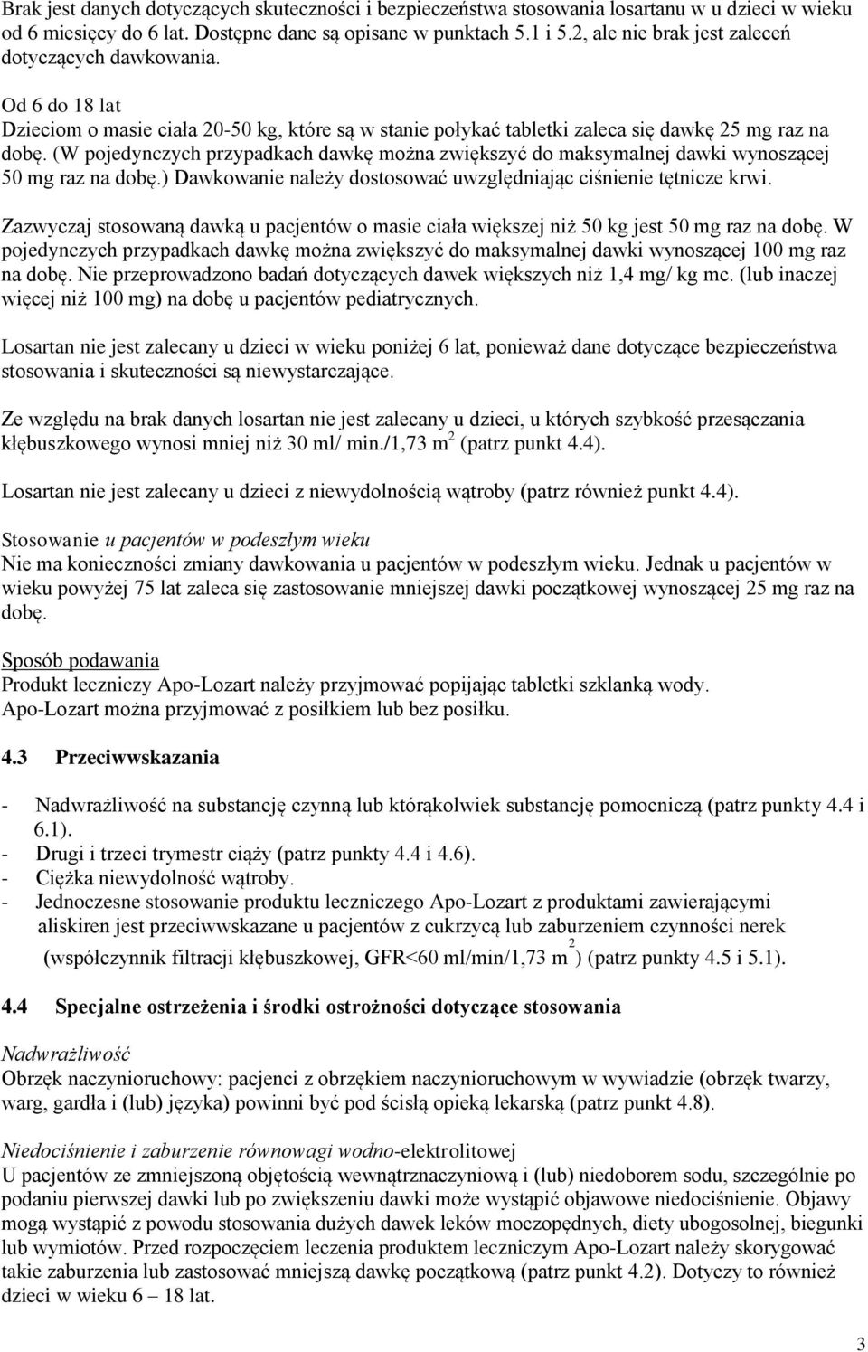 (W pojedynczych przypadkach dawkę można zwiększyć do maksymalnej dawki wynoszącej 50 mg raz na dobę.) Dawkowanie należy dostosować uwzględniając ciśnienie tętnicze krwi.