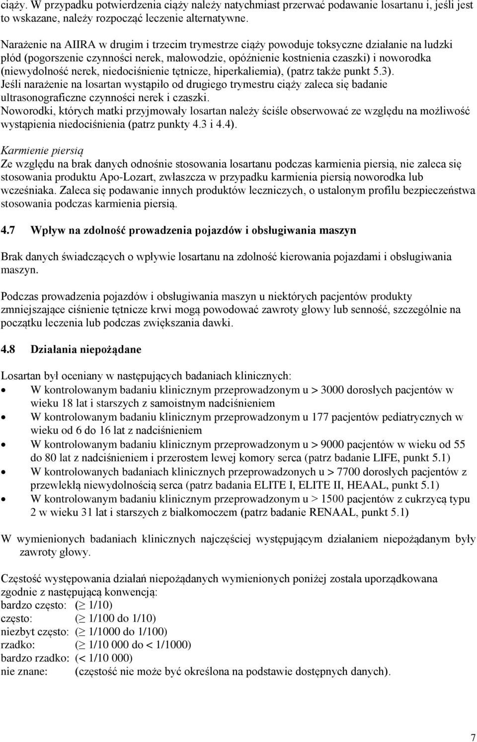 nerek, niedociśnienie tętnicze, hiperkaliemia), (patrz także punkt 5.3).