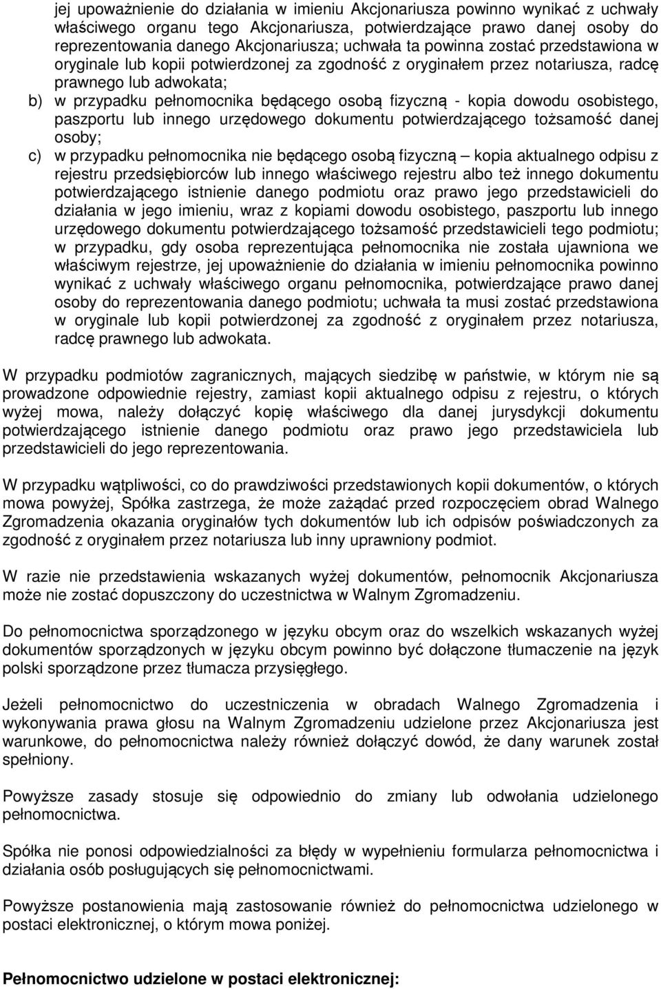 dowodu osobistego, paszportu lub innego urzędowego dokumentu potwierdzającego tożsamość danej osoby; c) w przypadku pełnomocnika nie będącego osobą fizyczną kopia aktualnego odpisu z rejestru