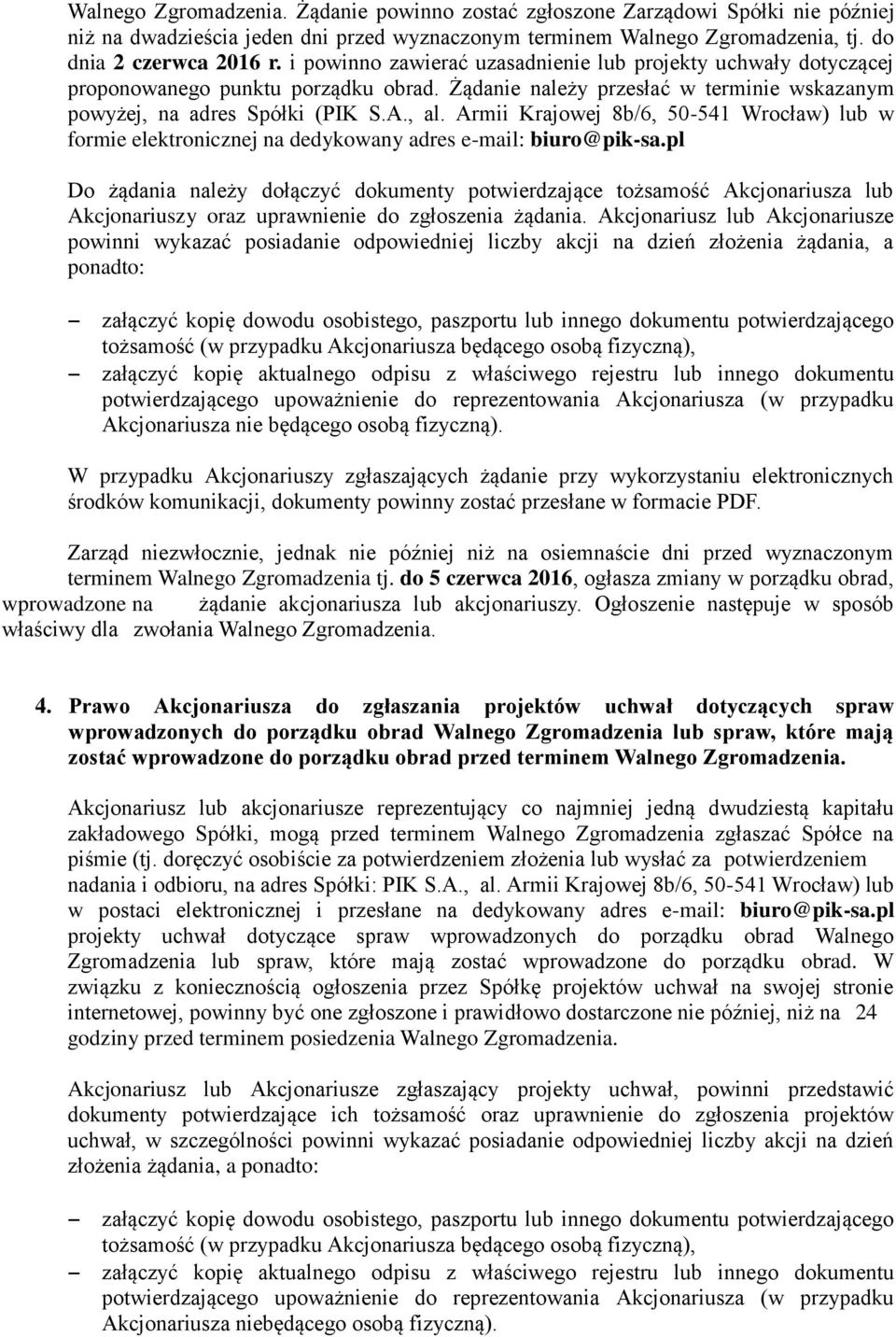 Armii Krajowej 8b/6, 50-541 Wrocław) lub w formie elektronicznej na dedykowany adres e-mail: biuro@pik-sa.