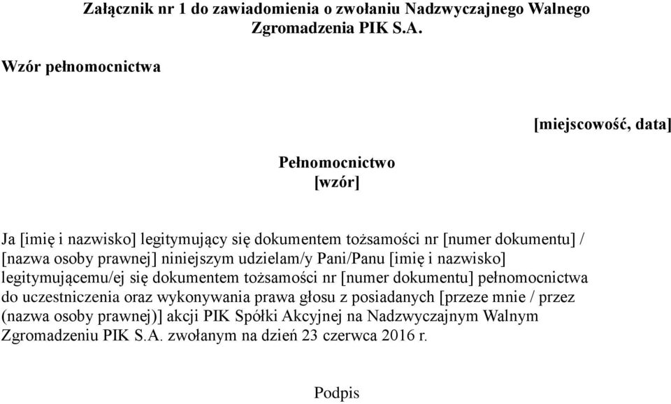 osoby prawnej] niniejszym udzielam/y Pani/Panu [imię i nazwisko] legitymującemu/ej się dokumentem tożsamości nr [numer dokumentu] pełnomocnictwa do