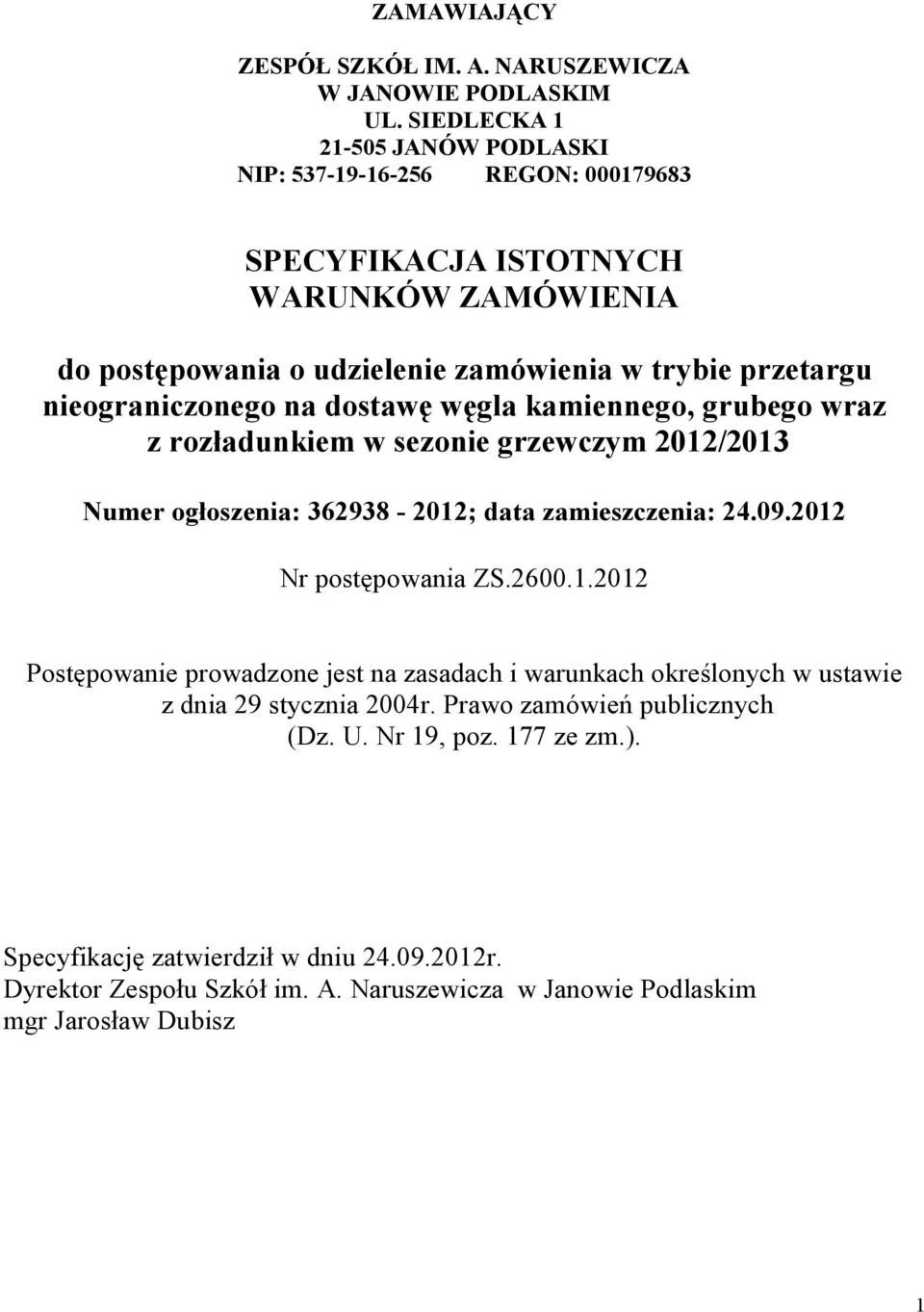 nieograniczonego na dostawę węgla kamiennego, grubego wraz z rozładunkiem w sezonie grzewczym 2012/2013 Numer ogłoszenia: 362938-2012; data zamieszczenia: 24.09.