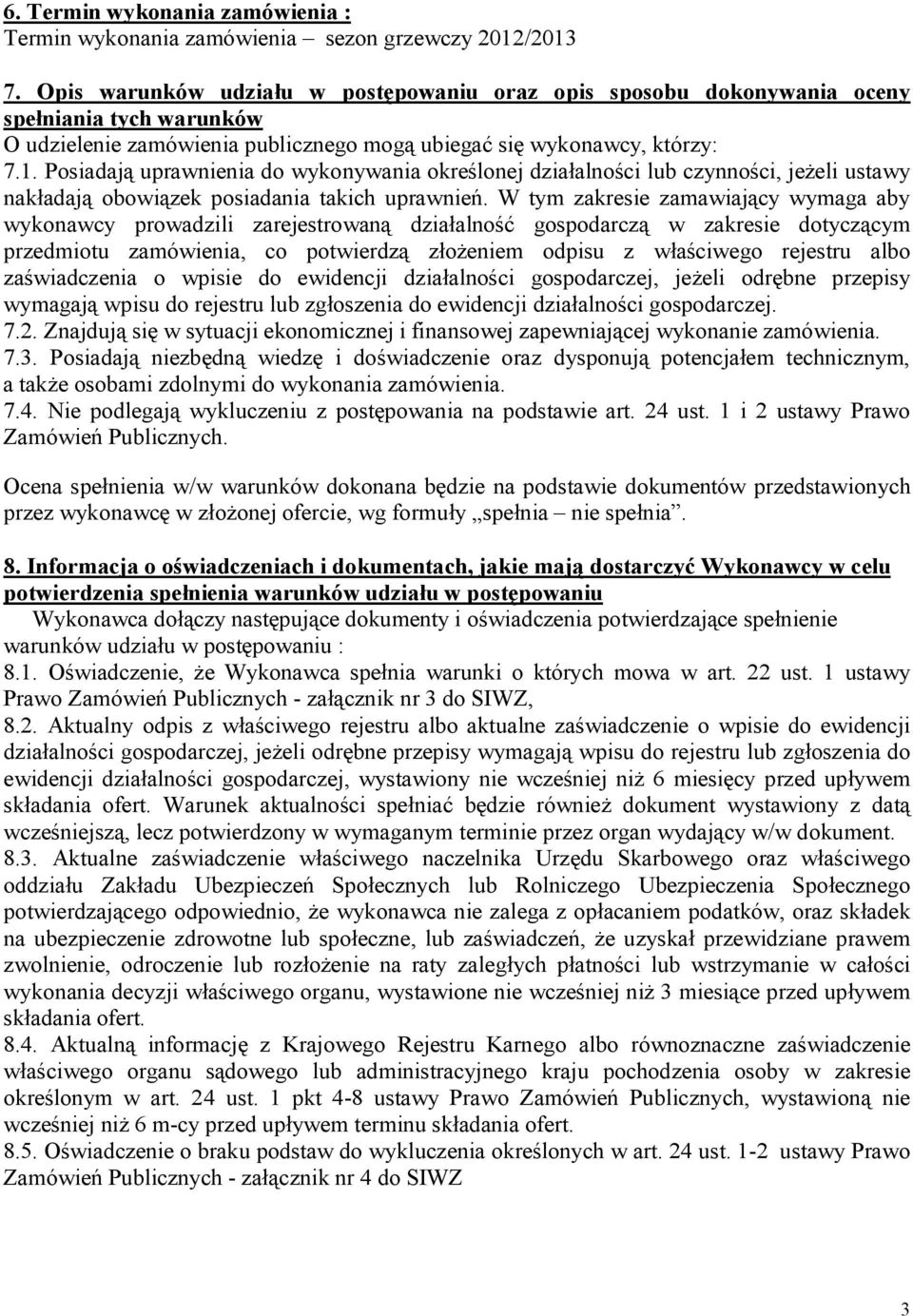 Posiadają uprawnienia do wykonywania określonej działalności lub czynności, jeżeli ustawy nakładają obowiązek posiadania takich uprawnień.