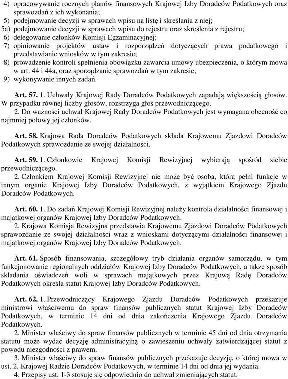 podatkowego i przedstawianie wniosków w tym zakresie; 8) prowadzenie kontroli spełnienia obowiązku zawarcia umowy ubezpieczenia, o którym mowa w art.