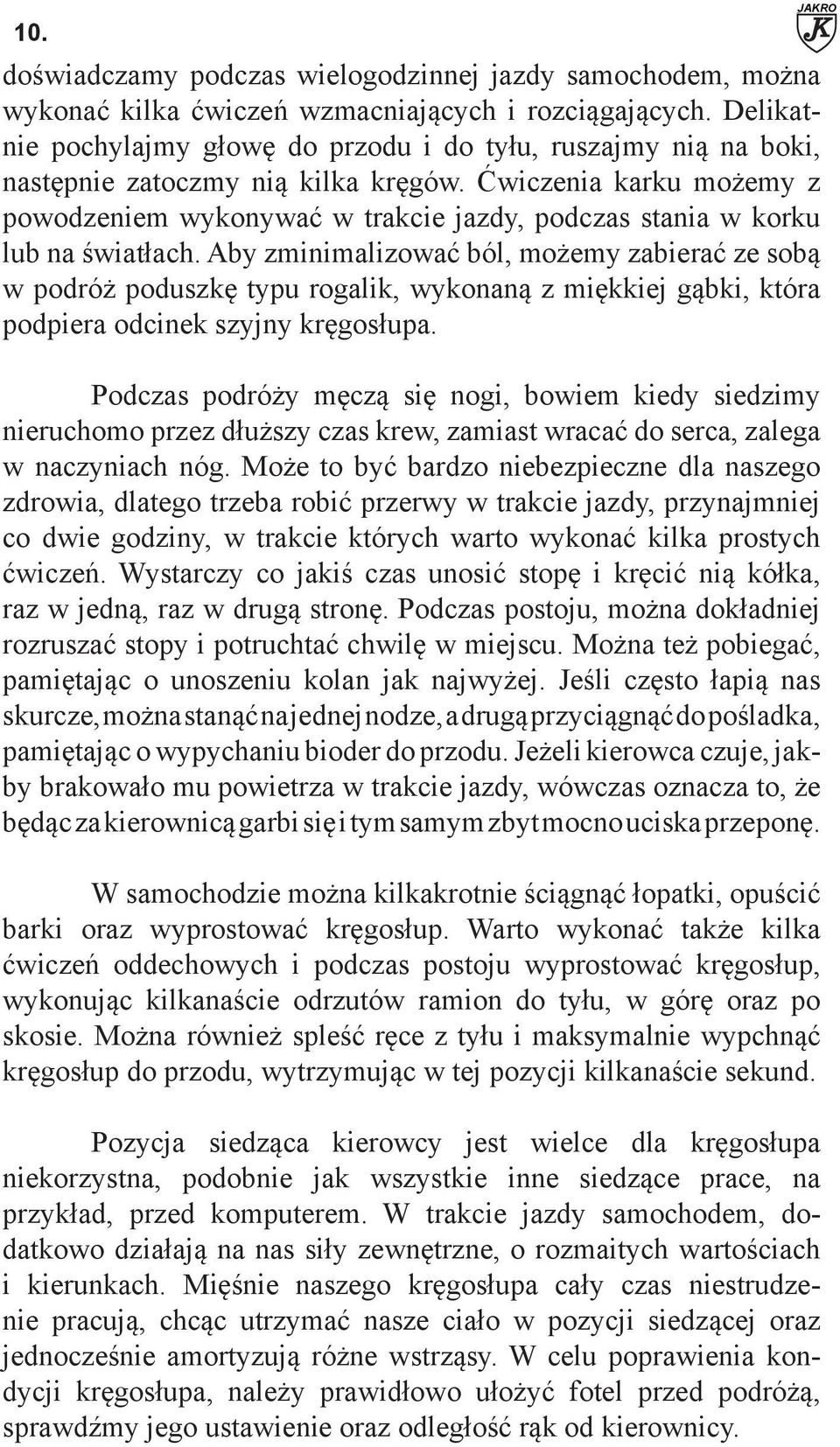 Ćwiczenia karku możemy z powodzeniem wykonywać w trakcie jazdy, podczas stania w korku lub na światłach.