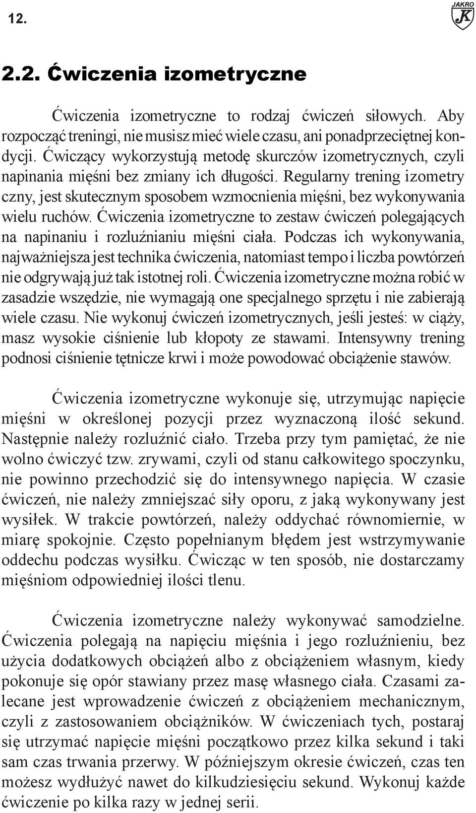 Regularny trening izometry czny, jest skutecznym sposobem wzmocnienia mięśni, bez wykonywania wielu ruchów.