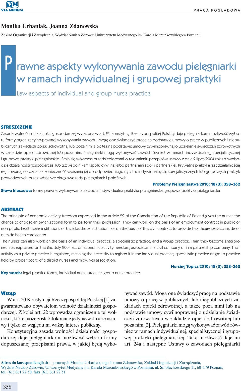 wolności działalności gospodarczej wyrażona w art. 22 Konstytucji Rzeczypospolitej Polskiej daje pielęgniarkom możliwość wyboru formy organizacyjno-prawnej wykonywania zawodu.