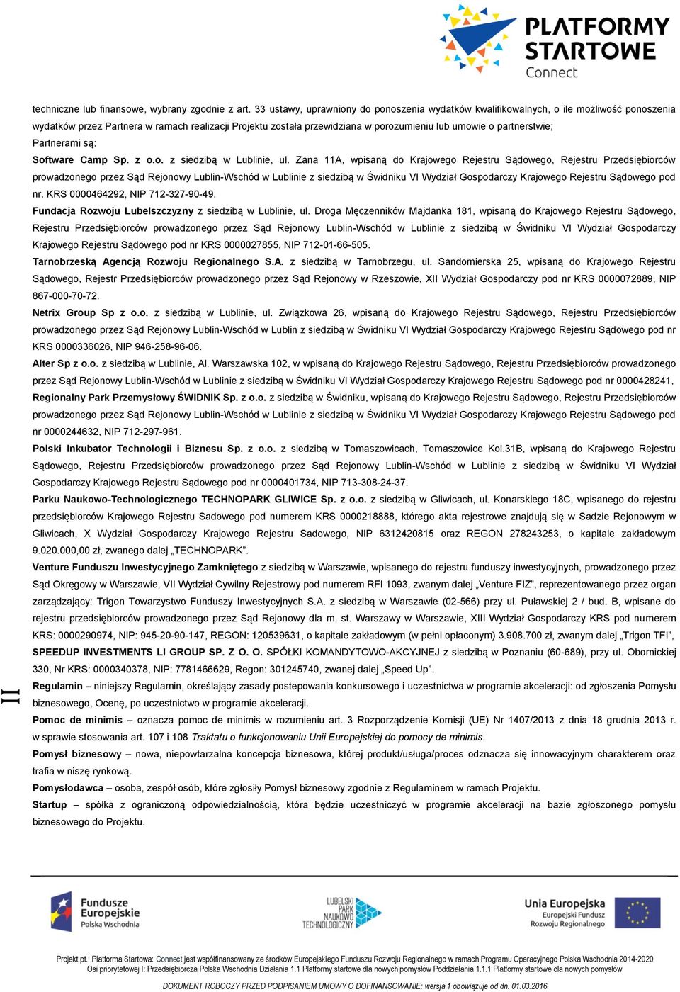 partnerstwie; Partnerami są: Software Camp Sp. z o.o. z siedzibą w Lublinie, ul.