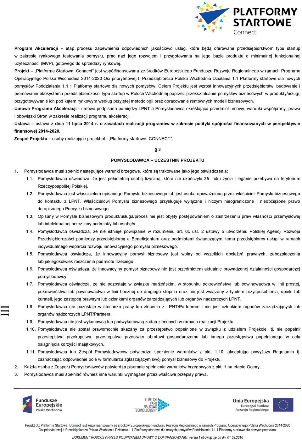 Projekt Platforma Startowa: Connect jest współfinansowana ze środków Europejskiego Funduszu Rozwoju Regionalnego w ramach Programu Operacyjnego Polska Wschodnia 2014-2020 Osi priorytetowej I:
