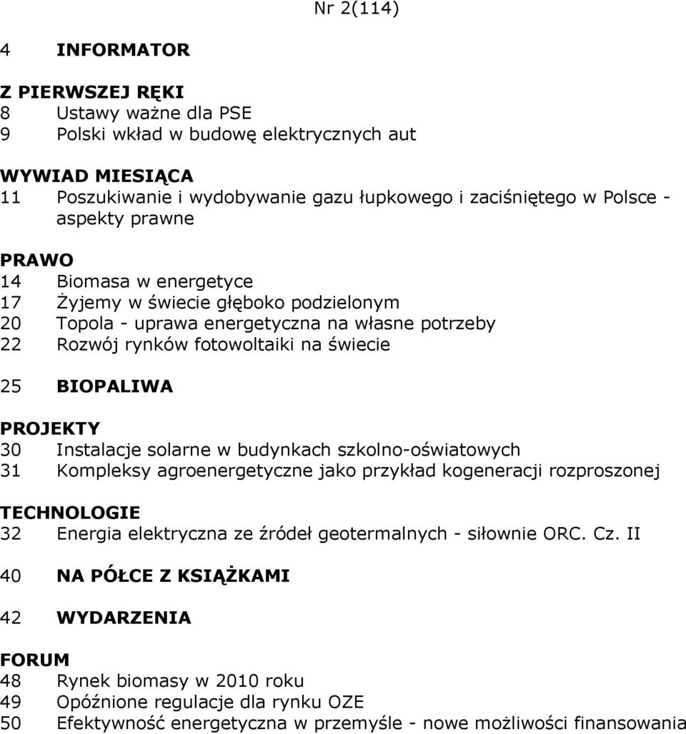 Instalacje solarne w budynkach szkolno-oświatowych 31 Kompleksy agroenergetyczne jako przykład kogeneracji rozproszonej 32 Energia elektryczna ze źródeł geotermalnych - siłownie