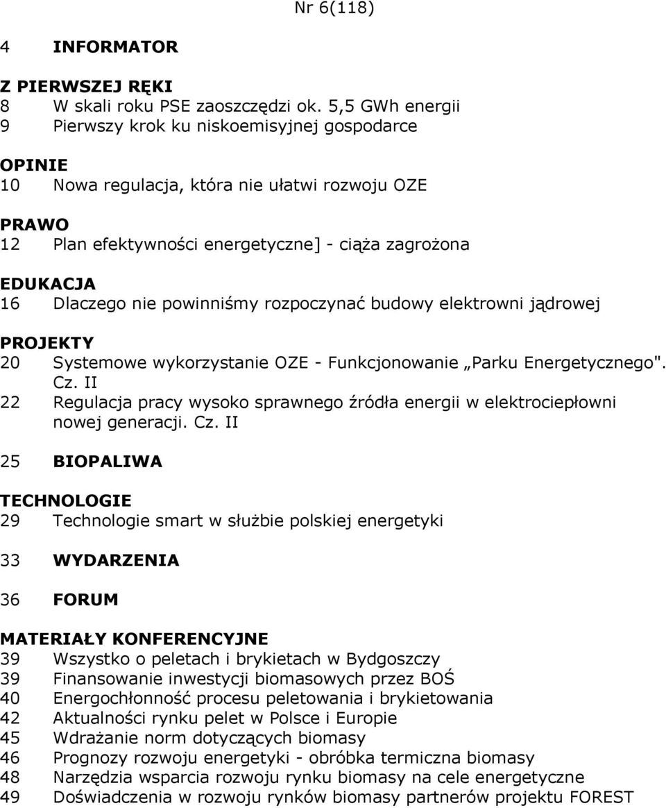 rozpoczynać budowy elektrowni jądrowej 20 Systemowe wykorzystanie OZE - Funkcjonowanie Parku Energetycznego". Cz.