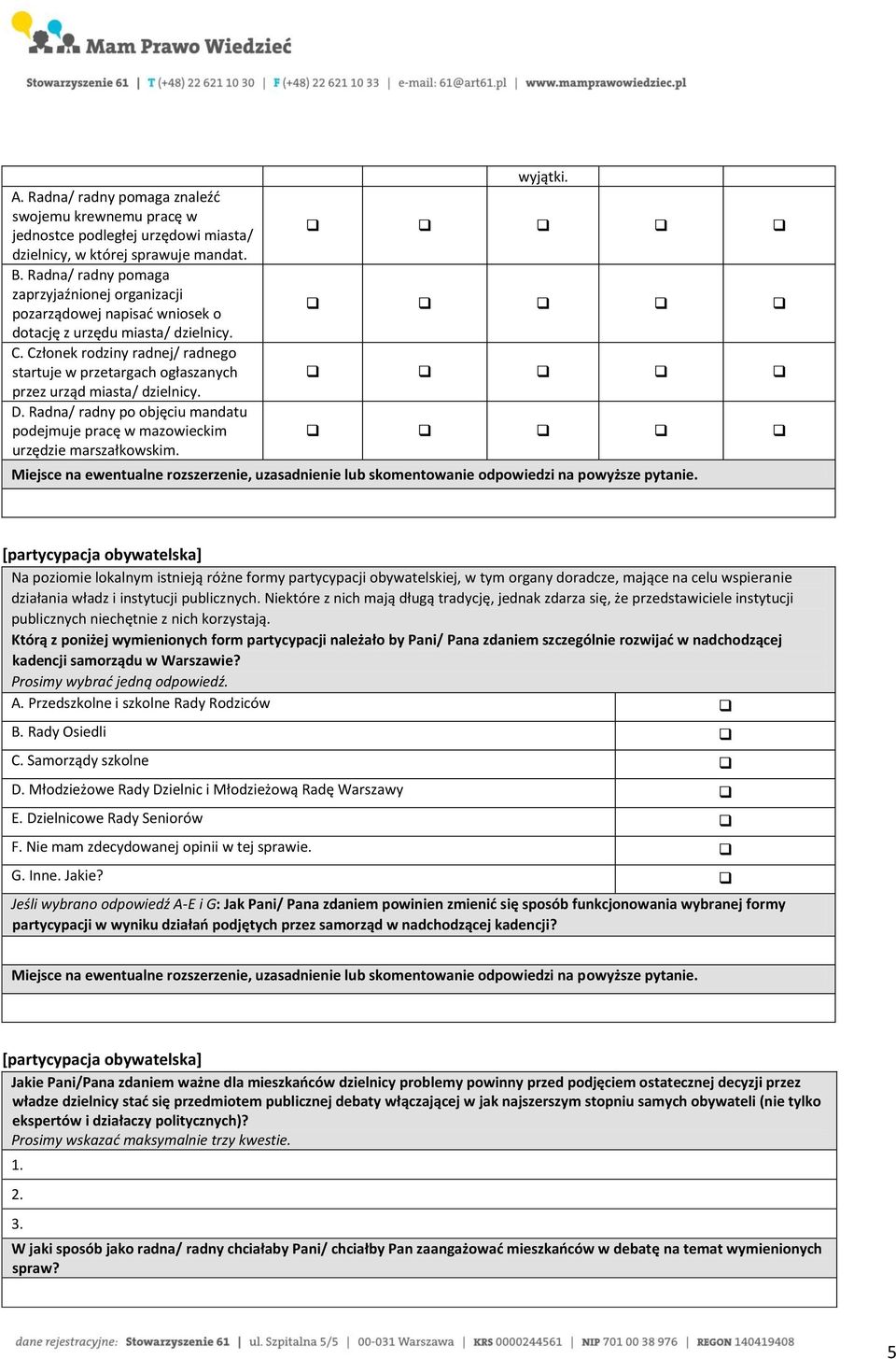 Członek rodziny radnej/ radnego startuje w przetargach ogłaszanych przez urząd miasta/ dzielnicy. D. Radna/ radny po objęciu mandatu podejmuje pracę w mazowieckim urzędzie marszałkowskim. wyjątki.