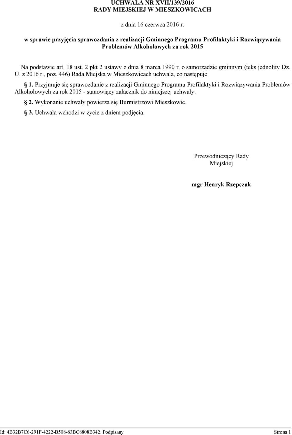 o samorządzie gminnym (teks jednolity Dz. U. z 2016 r., poz. 446) Rada Miejska w Mieszkowicach uchwala, co następuje: 1.