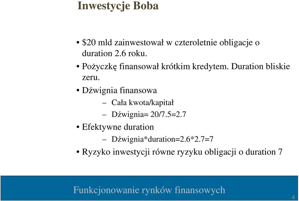 Dźwignia finansowa Cała kwota/kapitał Dźwignia= 20/7.5=2.