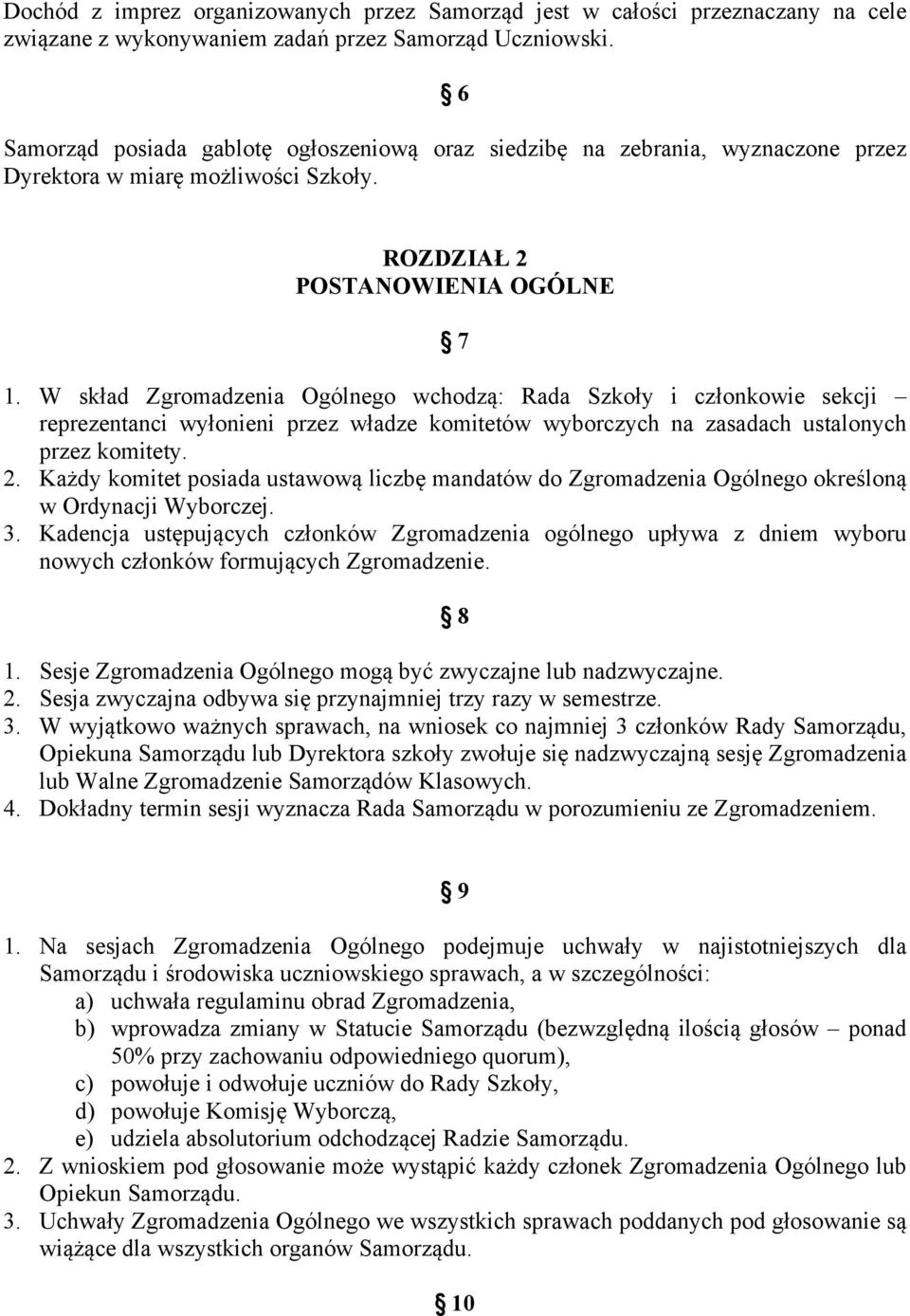 W skład Zgromadzenia Ogólnego wchodzą: Rada Szkoły i członkowie sekcji reprezentanci wyłonieni przez władze komitetów wyborczych na zasadach ustalonych przez komitety. 2.