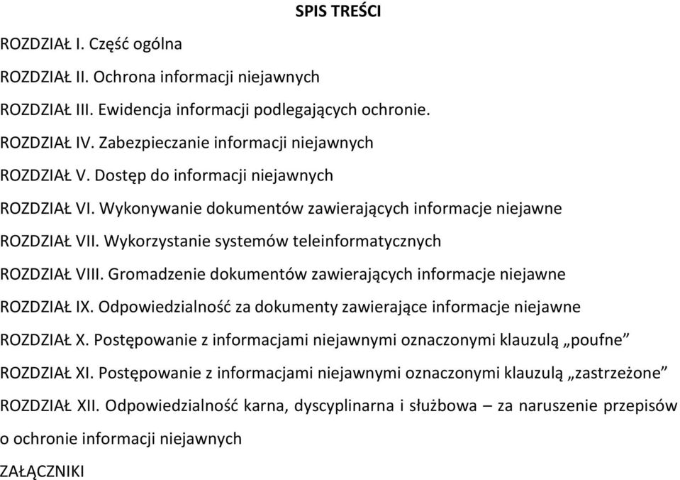 Gromadzenie dokumentów zawierających informacje niejawne ROZDZIAŁ IX. Odpowiedzialność za dokumenty zawierające informacje niejawne ROZDZIAŁ X.