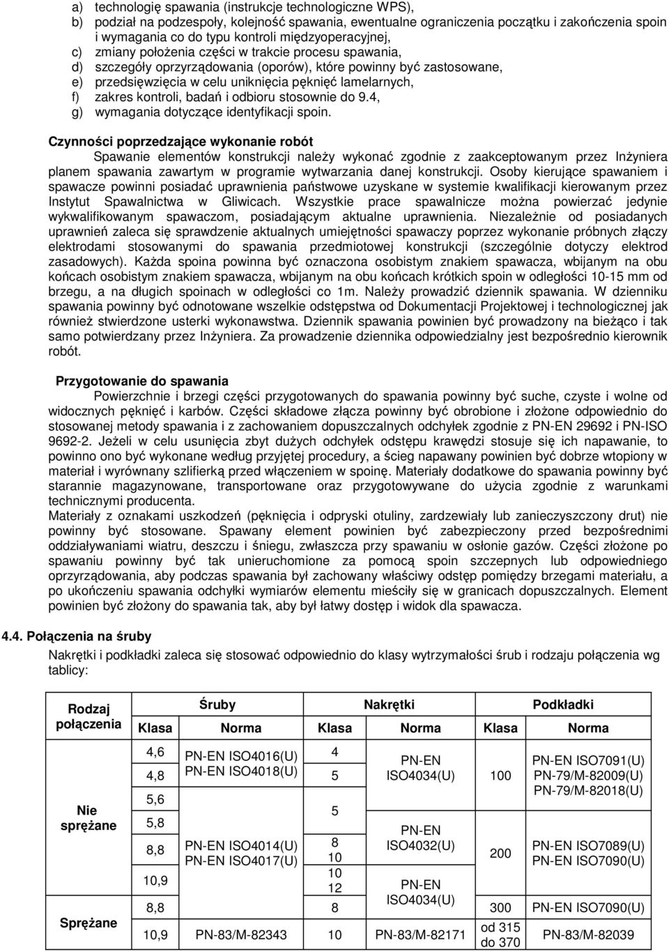 lamelarnych, f) zakres kontroli, badań i odbioru stosownie do 9.4, g) wymagania dotyczące identyfikacji spoin.