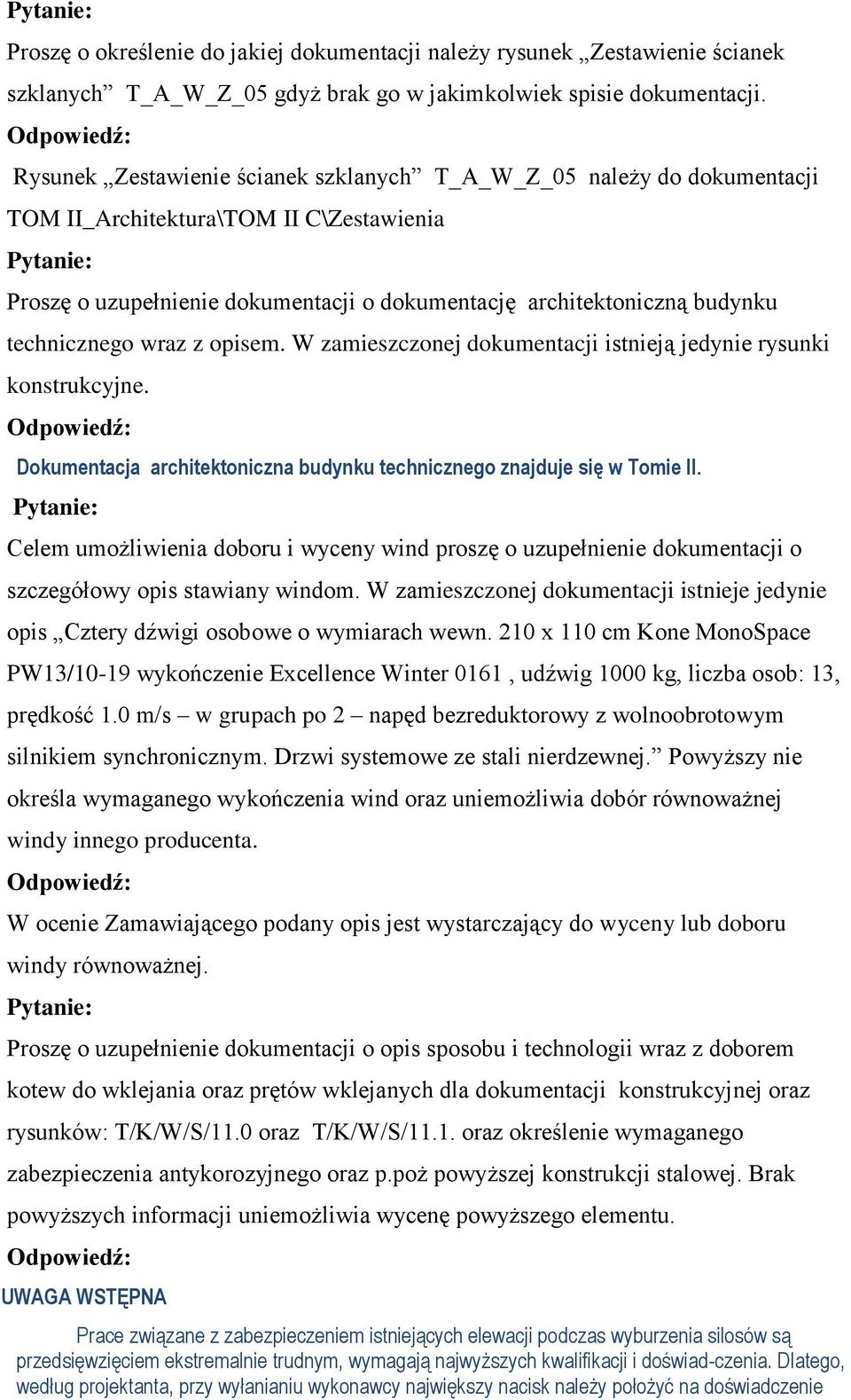 technicznego wraz z opisem. W zamieszczonej dokumentacji istnieją jedynie rysunki konstrukcyjne. Dokumentacja architektoniczna budynku technicznego znajduje się w Tomie II.