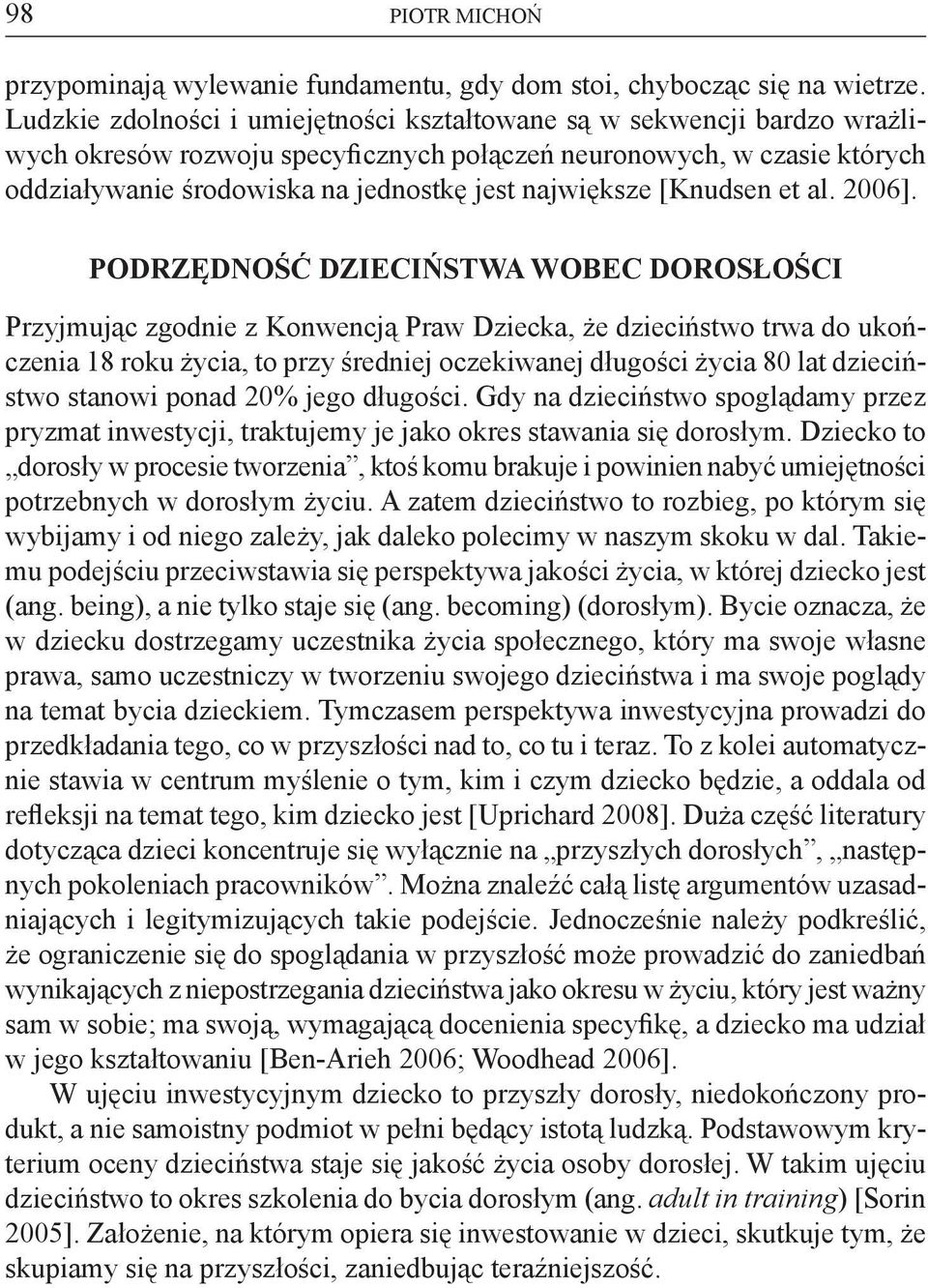 największe [Knudsen et al. 2006].