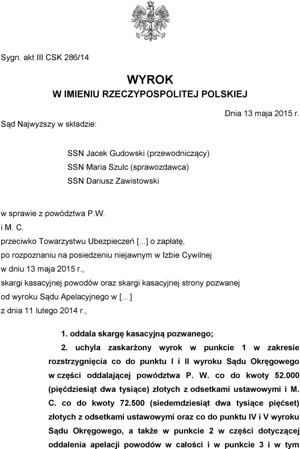 ..] o zapłatę, po rozpoznaniu na posiedzeniu niejawnym w Izbie Cywilnej w dniu 13 maja 2015 r.