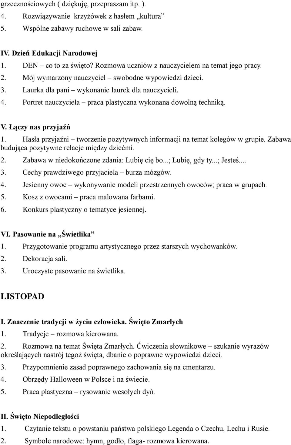 Portret nauczyciela praca plastyczna wykonana dowolną techniką. V. Łączy nas przyjaźń 1. Hasła przyjaźni tworzenie pozytywnych informacji na temat kolegów w grupie.