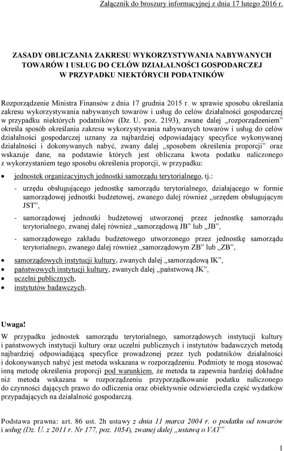 w sprawie sposobu określania zakresu wykorzystywania nabywanych towarów i usług do celów działalności gospodarczej w przypadku niektórych podatników (Dz. U. poz.