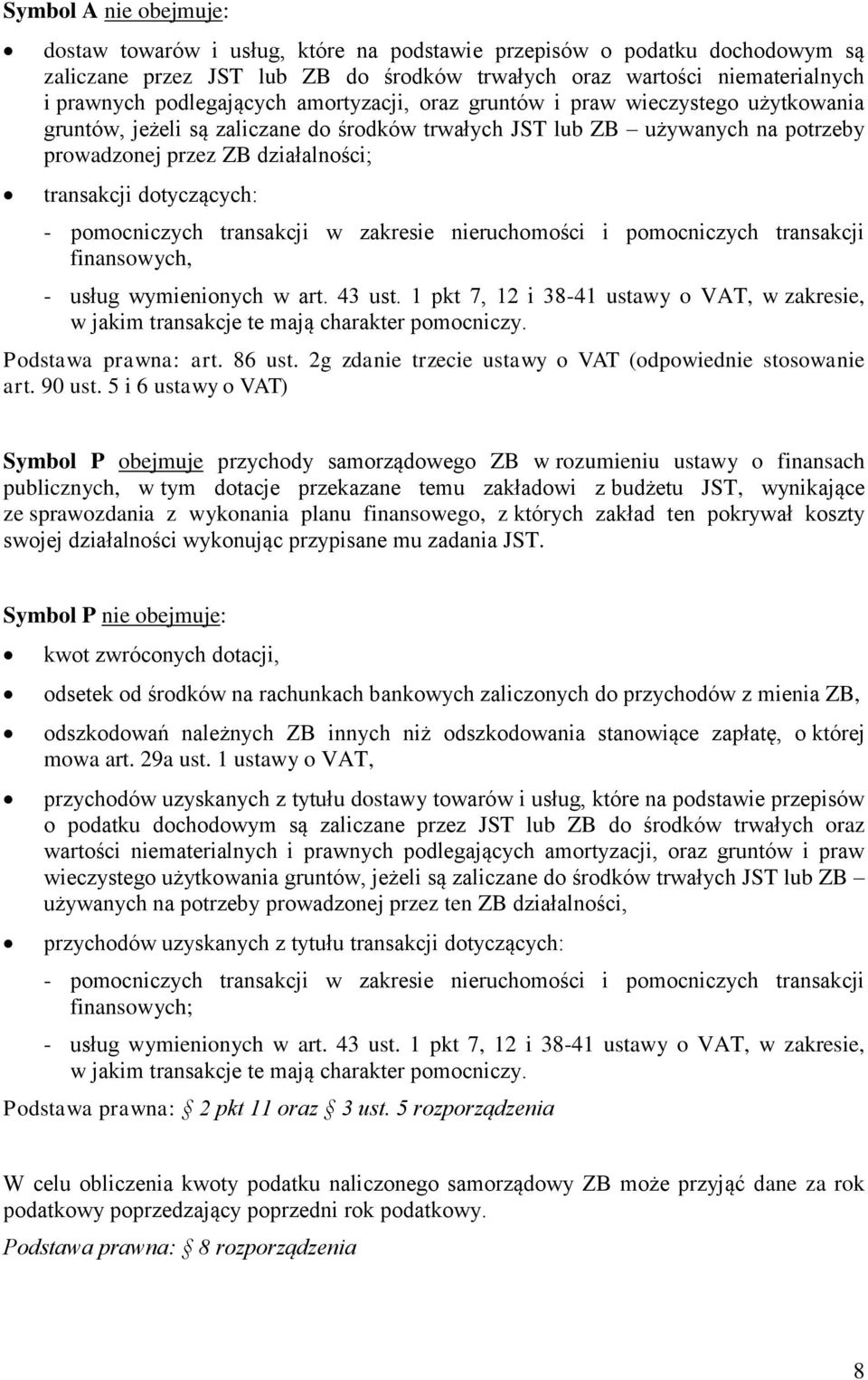 dotyczących: Podstawa prawna: art. 86 ust. 2g zdanie trzecie ustawy o VAT (odpowiednie stosowanie art. 90 ust.