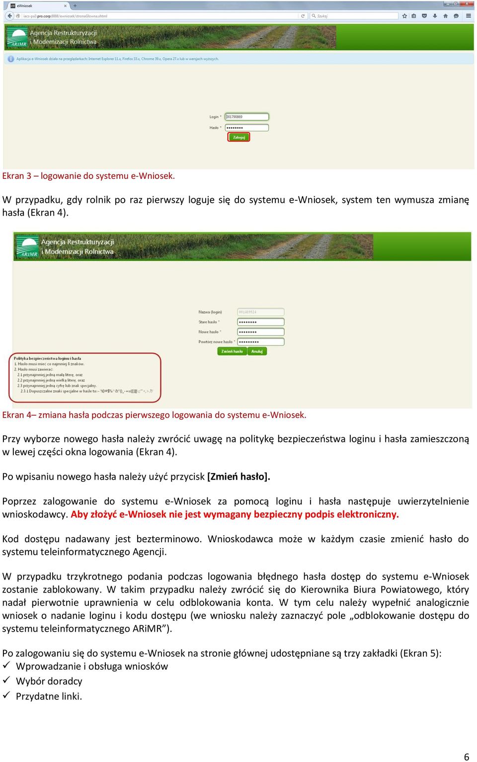 Przy wyborze nowego hasła należy zwrócić uwagę na politykę bezpieczeństwa loginu i hasła zamieszczoną w lewej części okna logowania (Ekran 4).