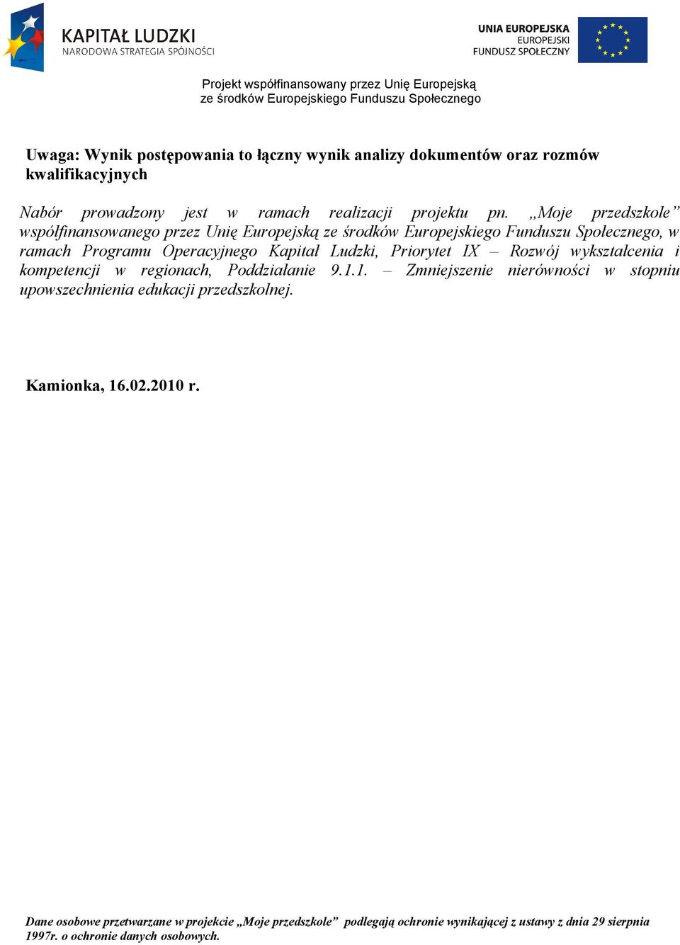 kompetencji w regionach, Poddziałanie 9.1.1. Zmniejszenie nierówności w stopniu upowszechnienia edukacji przedszkolnej. Kamionka, 16.02.2010 r.