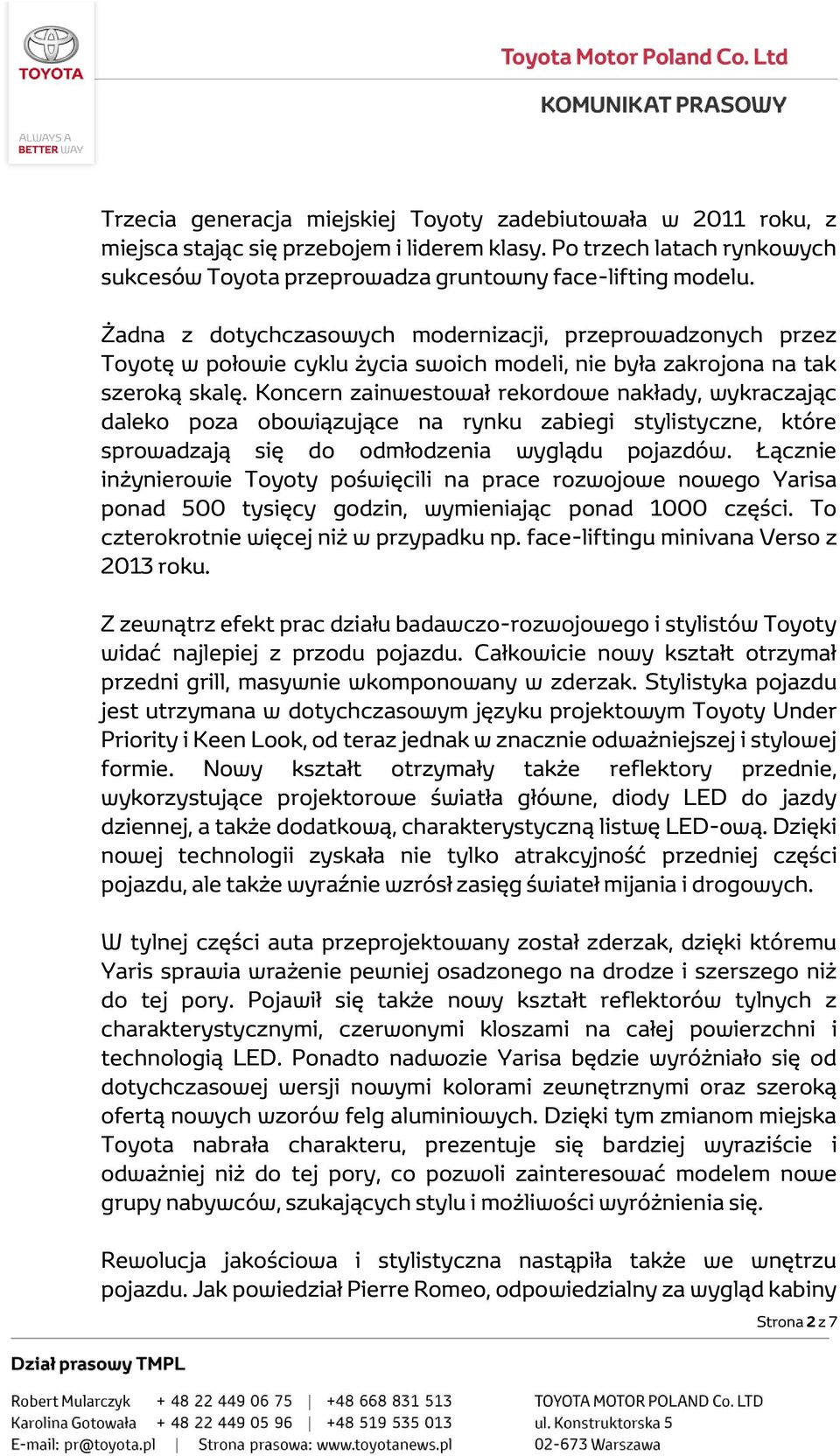 Koncern zainwestował rekordowe nakłady, wykraczając daleko poza obowiązujące na rynku zabiegi stylistyczne, które sprowadzają się do odmłodzenia wyglądu pojazdów.