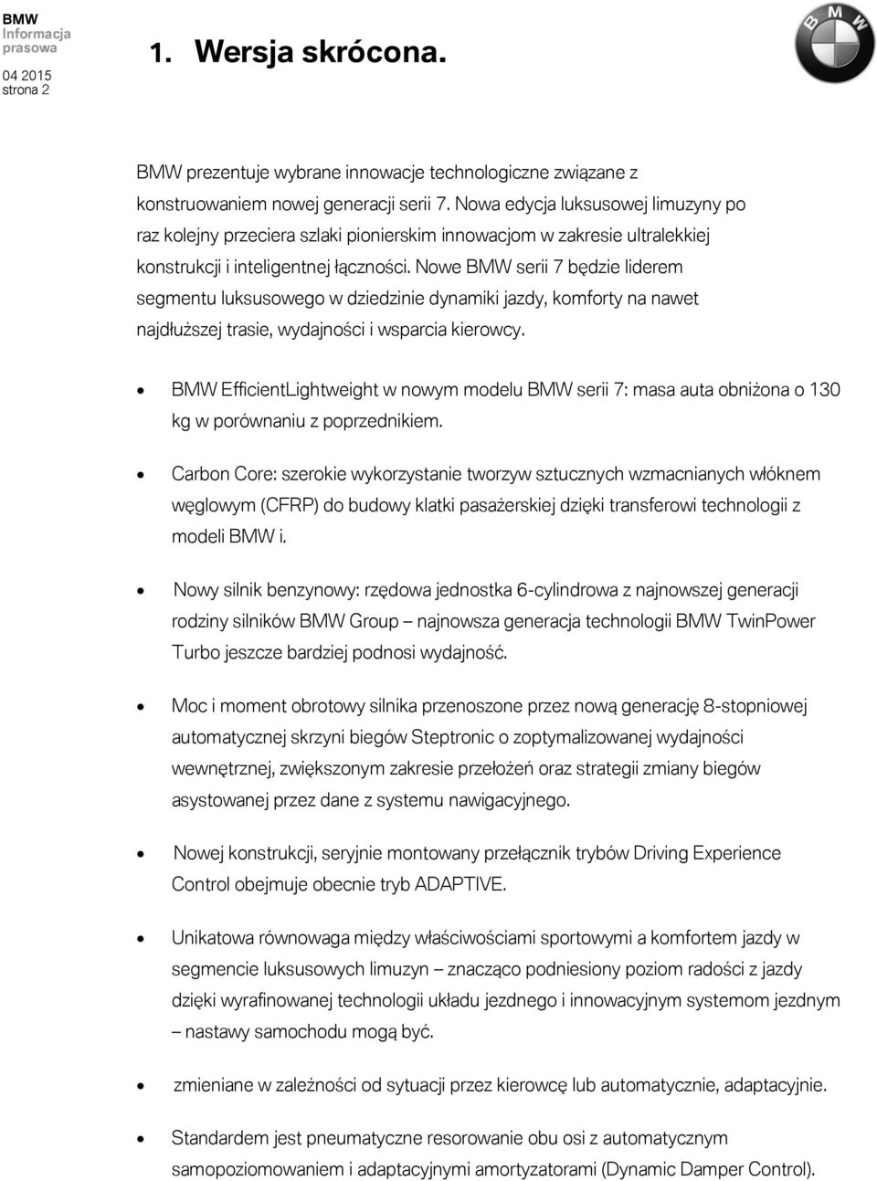 Nowe BMW serii 7 będzie liderem segmentu luksusowego w dziedzinie dynamiki jazdy, komforty na nawet najdłuższej trasie, wydajności i wsparcia kierowcy.