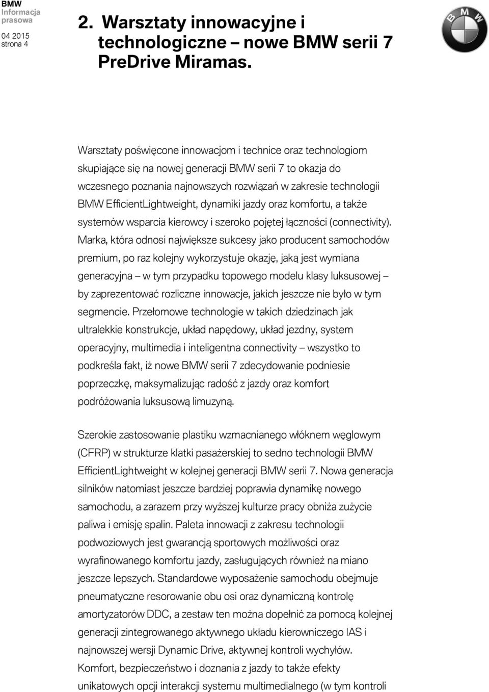 EfficientLightweight, dynamiki jazdy oraz komfortu, a także systemów wsparcia kierowcy i szeroko pojętej łączności (connectivity).