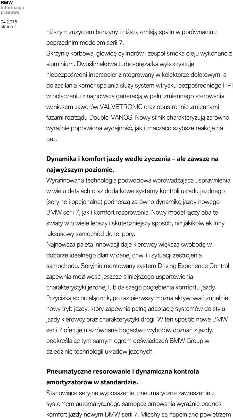 generacją w pełni zmiennego sterowania wzniosem zaworów VALVETRONIC oraz obustronnie zmiennymi fazami rozrządu Double-VANOS.