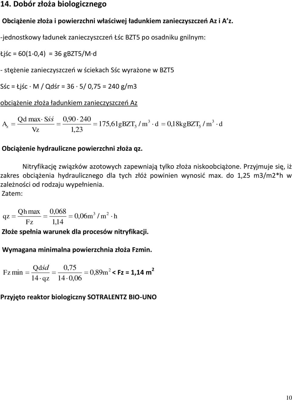 obciążenie złoża ładunkiem zanieczyszczeń Az A z Qd max Sśś Vz 0,90 240 3 175,61gBZT 5 / m d 0,18kgBZT5 / m 1,23 3 d Obciążenie hydrauliczne powierzchni złoża qz.